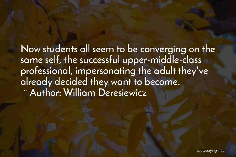 Young Professionals Quotes By William Deresiewicz