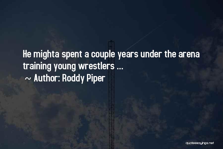 Young Roddy Quotes By Roddy Piper