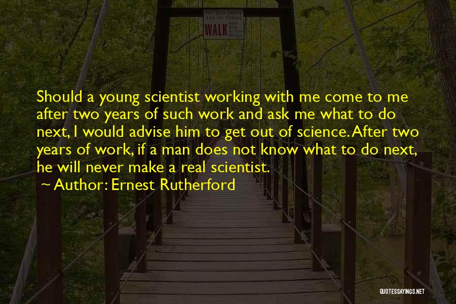 Young Scientist Quotes By Ernest Rutherford