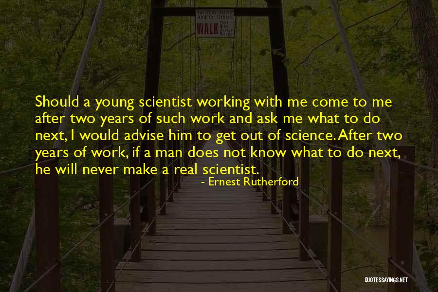 Young Scientist Quotes By Ernest Rutherford