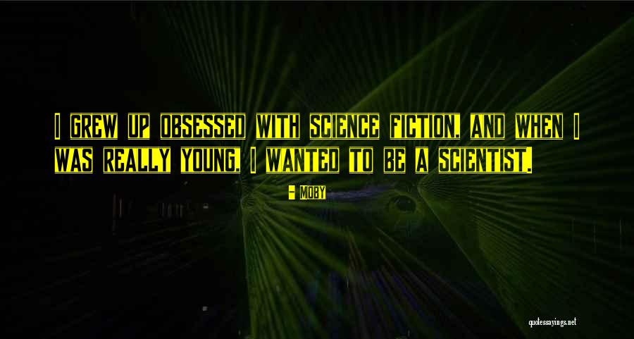 Young Scientist Quotes By Moby