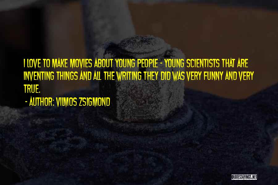 Young Scientist Quotes By Vilmos Zsigmond