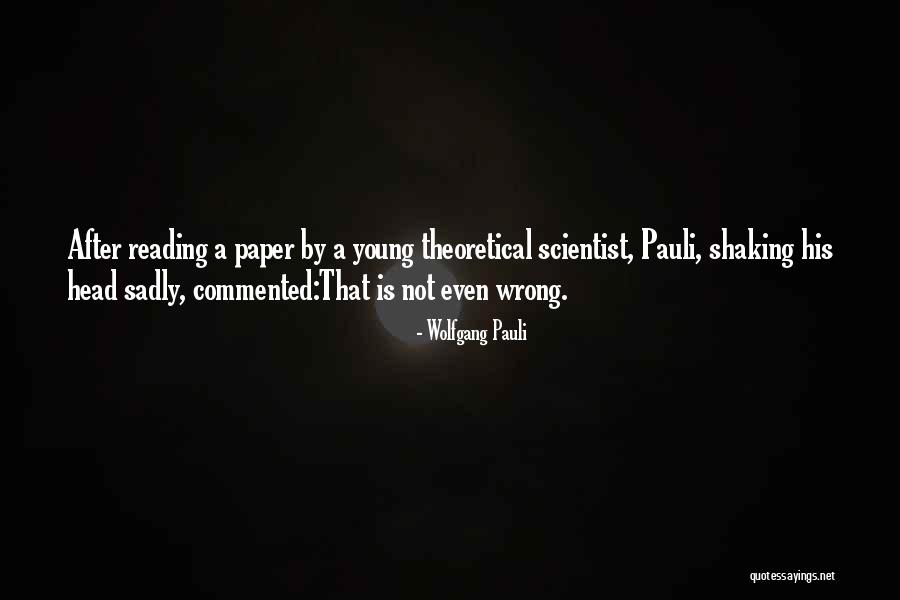 Young Scientist Quotes By Wolfgang Pauli