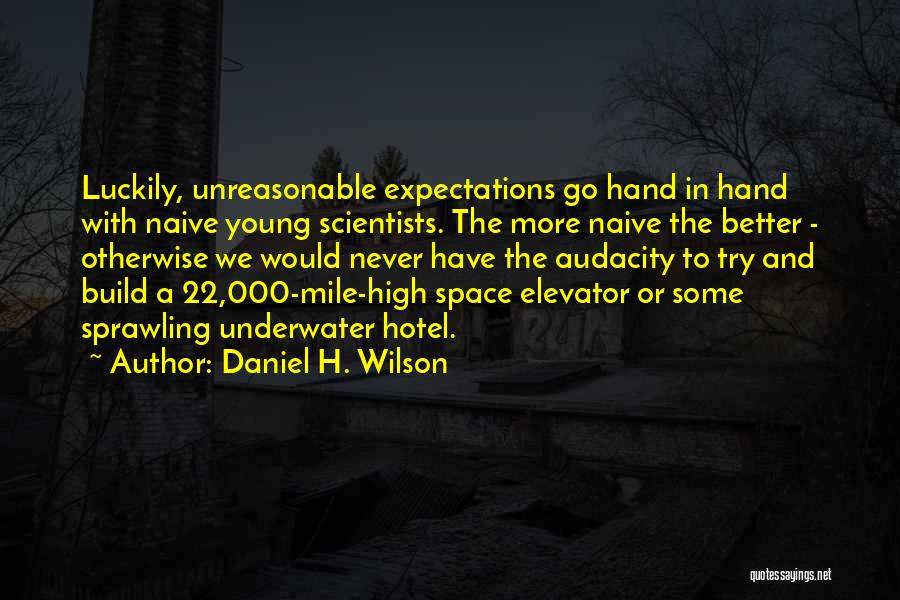Young Scientists Quotes By Daniel H. Wilson