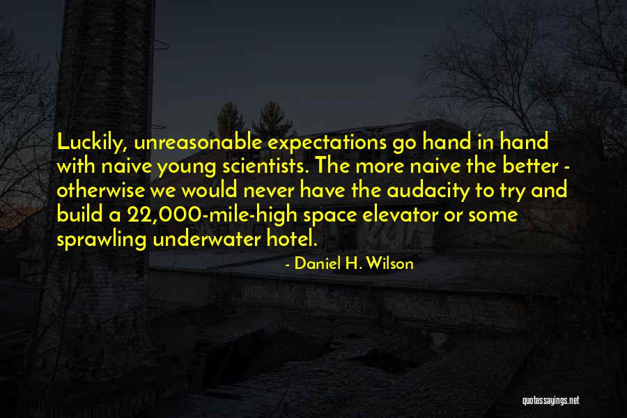 Young Scientists Quotes By Daniel H. Wilson