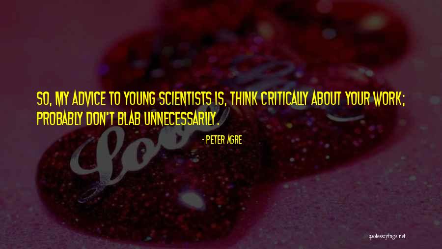 Young Scientists Quotes By Peter Agre