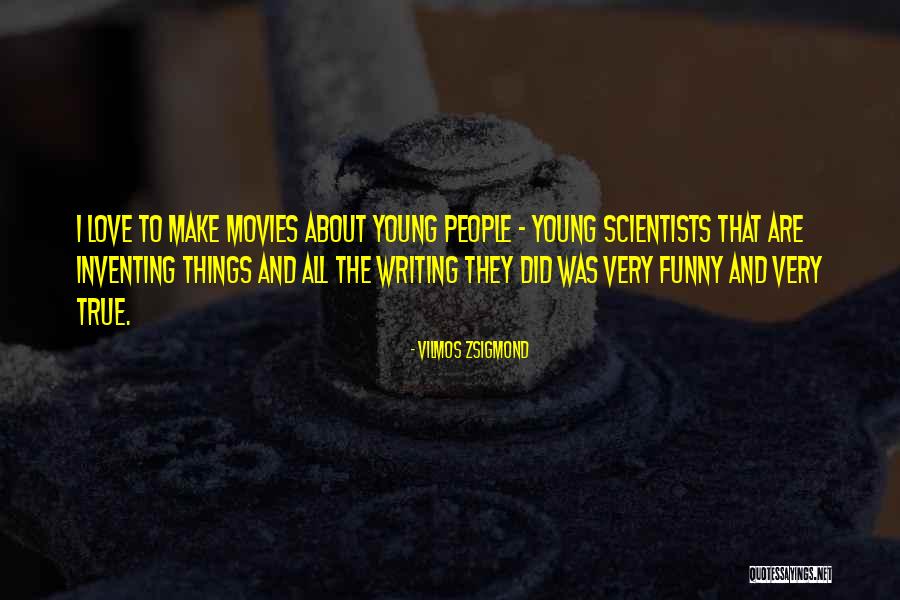 Young Scientists Quotes By Vilmos Zsigmond