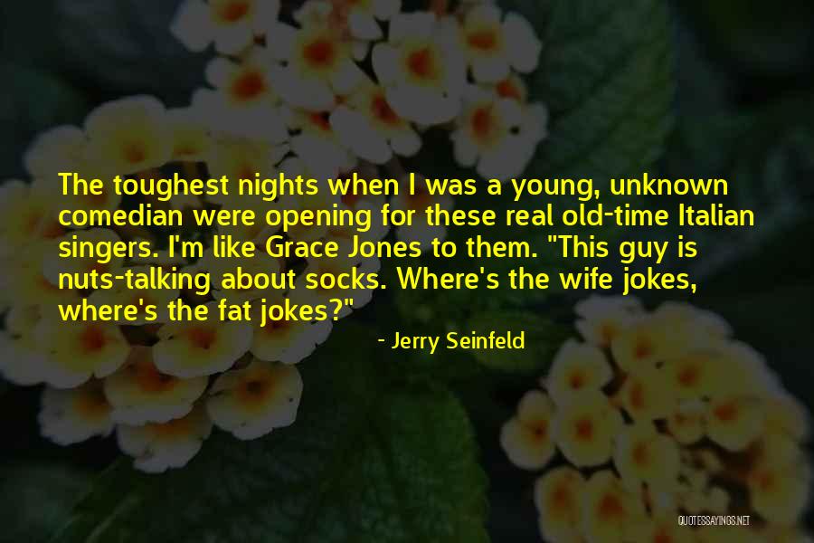 Young Singers Quotes By Jerry Seinfeld