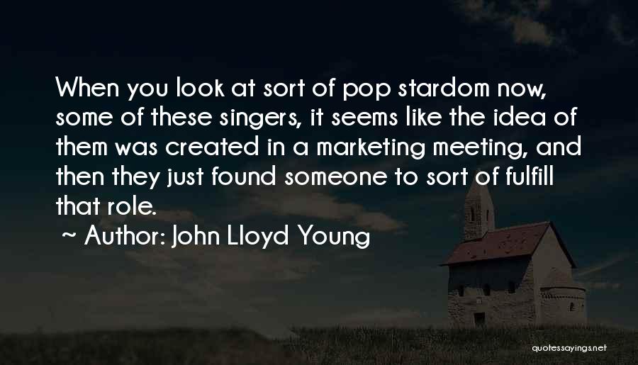 Young Singers Quotes By John Lloyd Young