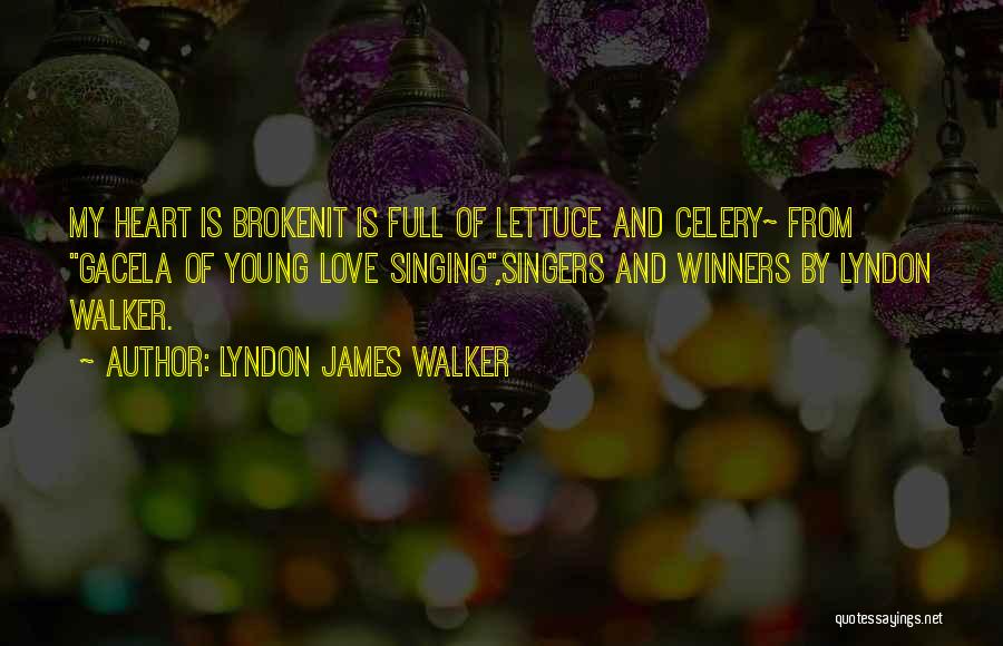 Young Singers Quotes By Lyndon James Walker