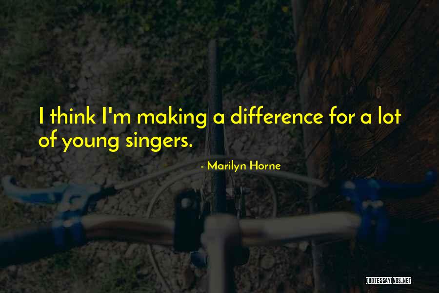 Young Singers Quotes By Marilyn Horne