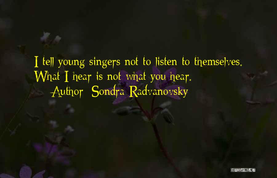 Young Singers Quotes By Sondra Radvanovsky