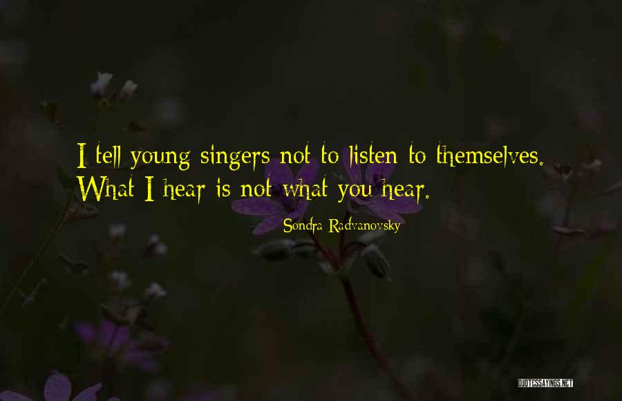 Young Singers Quotes By Sondra Radvanovsky