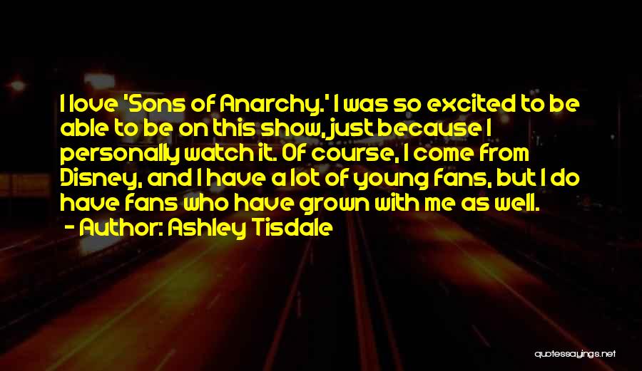 Young Sons Quotes By Ashley Tisdale