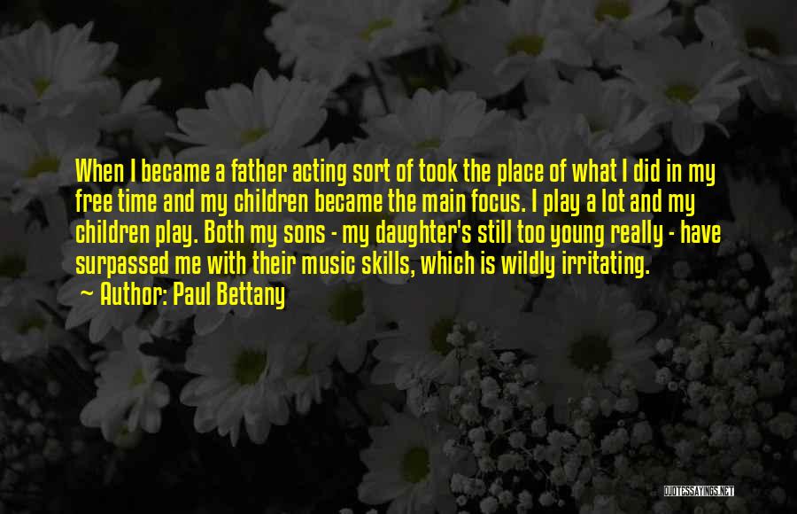 Young Sons Quotes By Paul Bettany