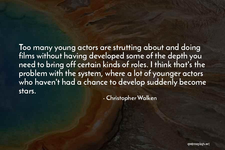 Young Stars Quotes By Christopher Walken