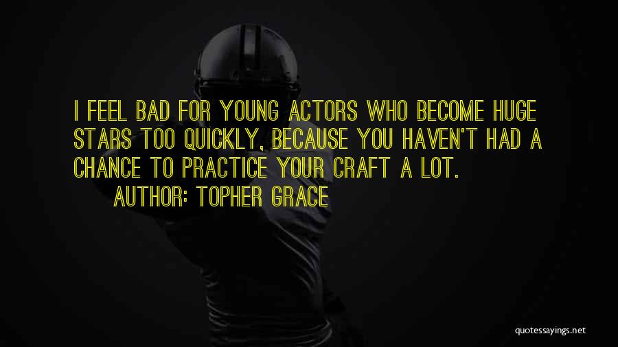 Young Stars Quotes By Topher Grace