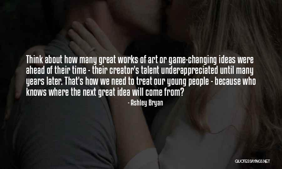 Young Talent Quotes By Ashley Bryan Young Talent Quotes By Ashley Bryan