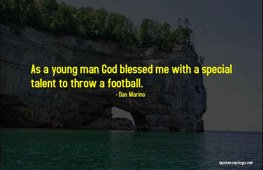 Young Talent Quotes By Dan Marino Young Talent Quotes By Dan Marino