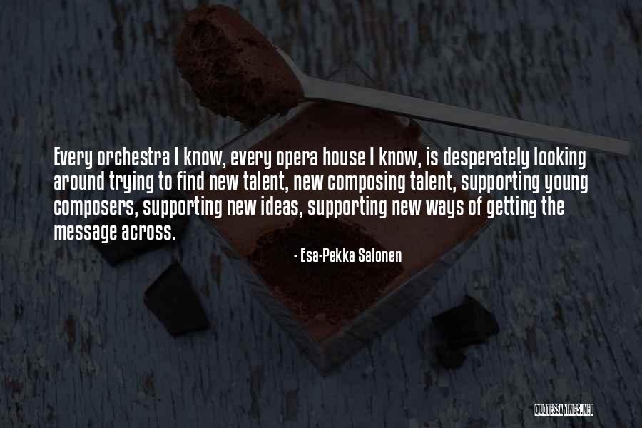 Young Talent Quotes By Esa-Pekka Salonen Young Talent Quotes By Esa-Pekka Salonen