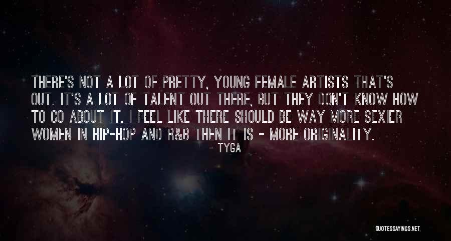 Young Talent Quotes By Tyga Young Talent Quotes By Tyga