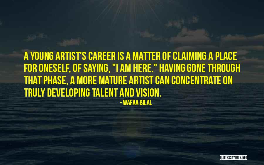 Young Talent Quotes By Wafaa Bilal Young Talent Quotes By Wafaa Bilal
