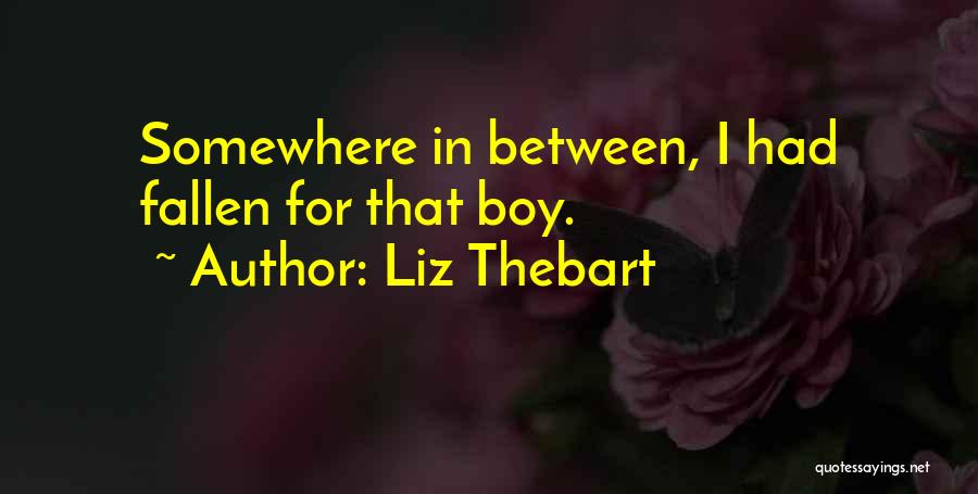 Young Teenage Love Quotes By Liz Thebart