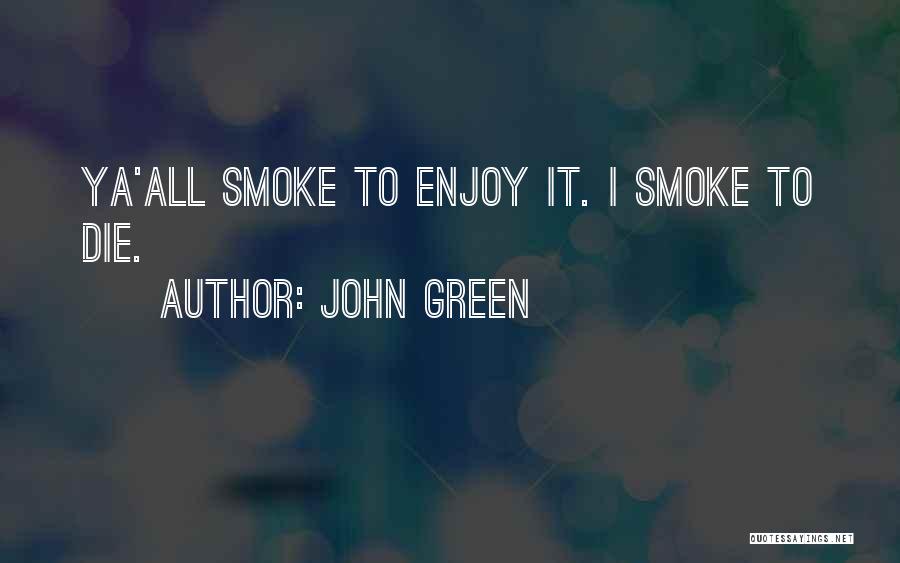 Young To Die Quotes By John Green