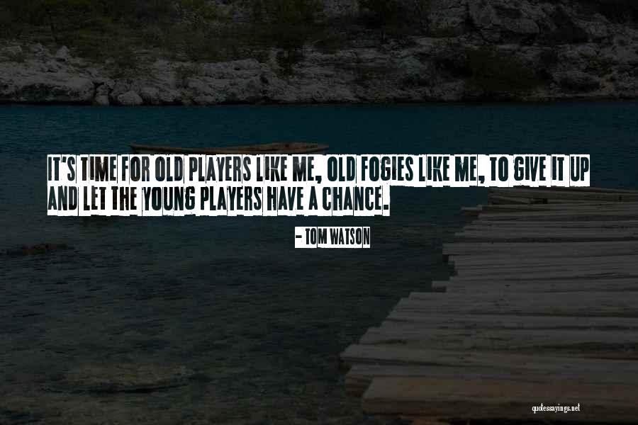 Young Tom Quotes By Tom Watson Young Tom Quotes By Tom Watson