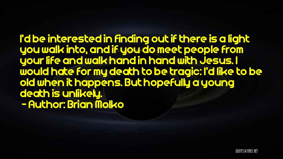 Young Tragic Death Quotes By Brian Molko