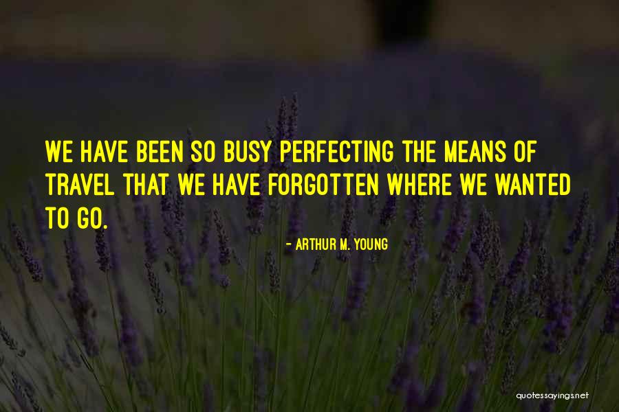 Young Travel Quotes By Arthur M. Young