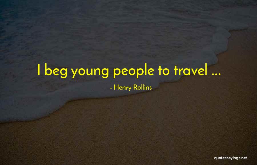 Young Travel Quotes By Henry Rollins