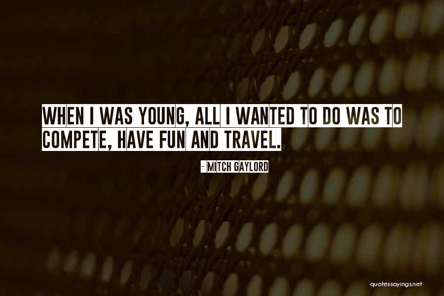Young Travel Quotes By Mitch Gaylord