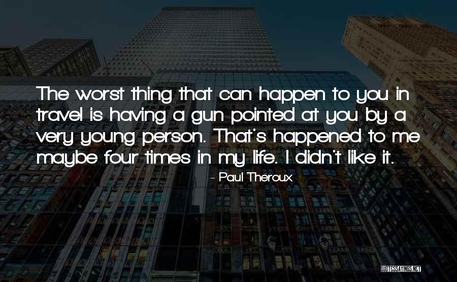 Young Travel Quotes By Paul Theroux