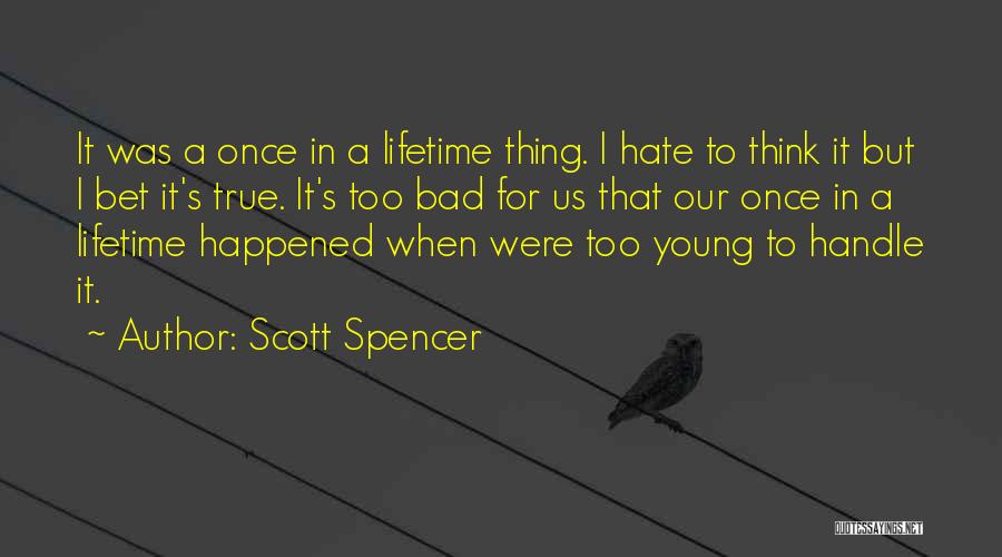 Young True Love Quotes By Scott Spencer