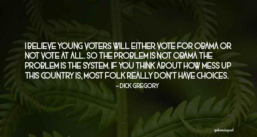 Young Voters Quotes By Dick Gregory Young Voters Quotes By Dick Gregory