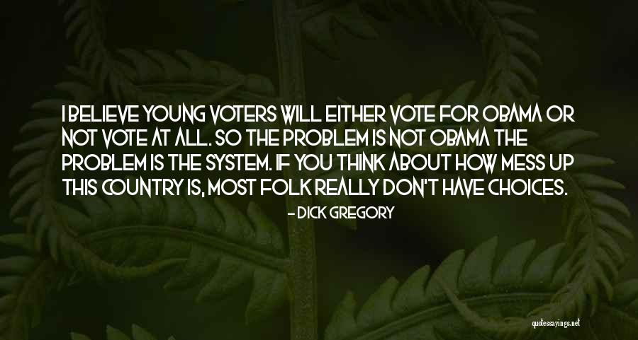 Young Voters Quotes By Dick Gregory