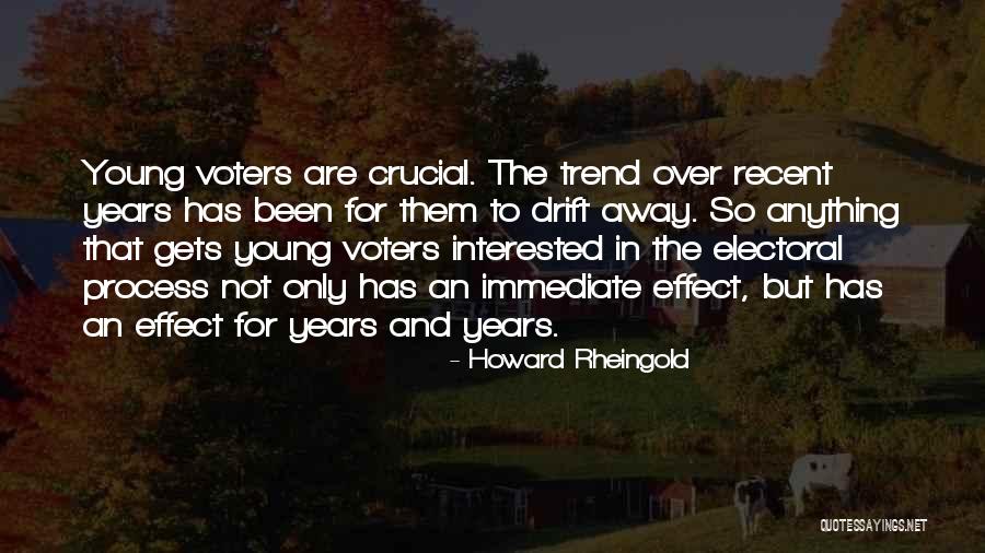 Young Voters Quotes By Howard Rheingold