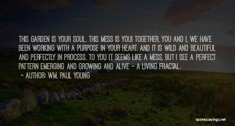 Young Wild And Beautiful Quotes By Wm. Paul Young