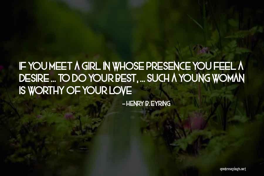 Young Woman Quotes By Henry B. Eyring Young Woman Quotes By Henry B. Eyring