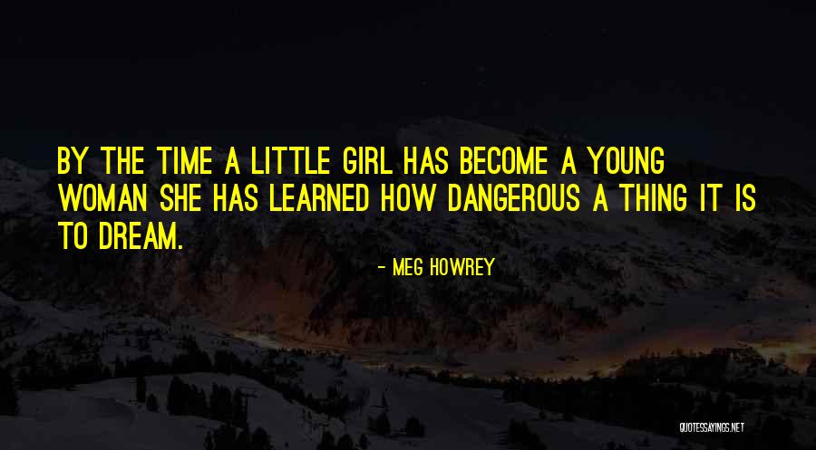 Young Woman Quotes By Meg Howrey Young Woman Quotes By Meg Howrey