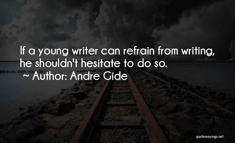 Young Writers Quotes By Andre Gide