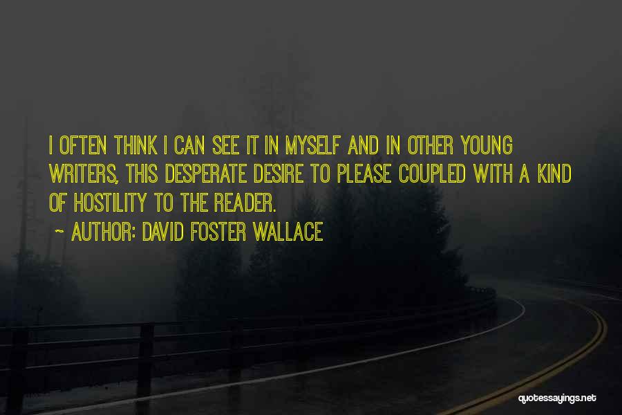 Young Writers Quotes By David Foster Wallace