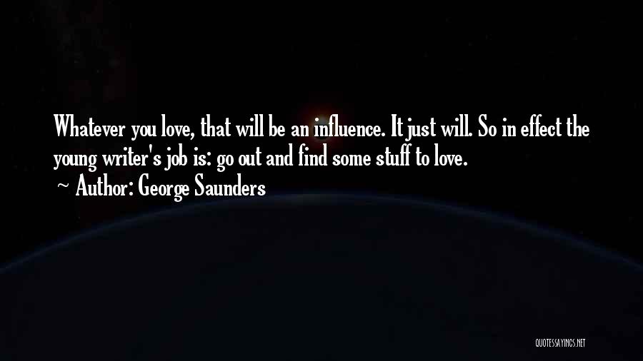 Young Writers Quotes By George Saunders