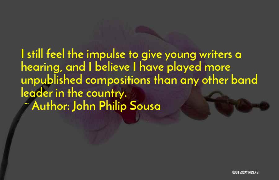 Young Writers Quotes By John Philip Sousa