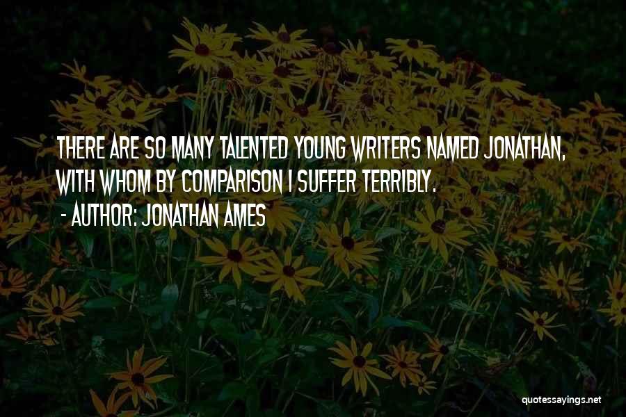 Young Writers Quotes By Jonathan Ames