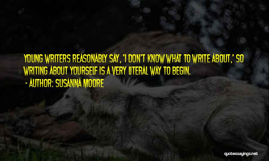 Young Writers Quotes By Susanna Moore