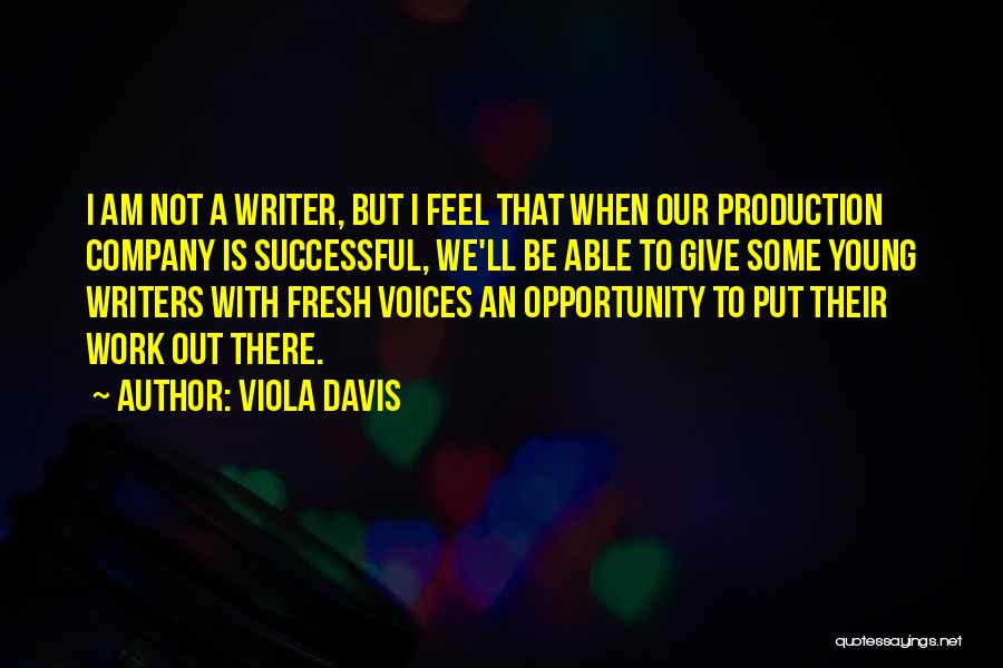 Young Writers Quotes By Viola Davis