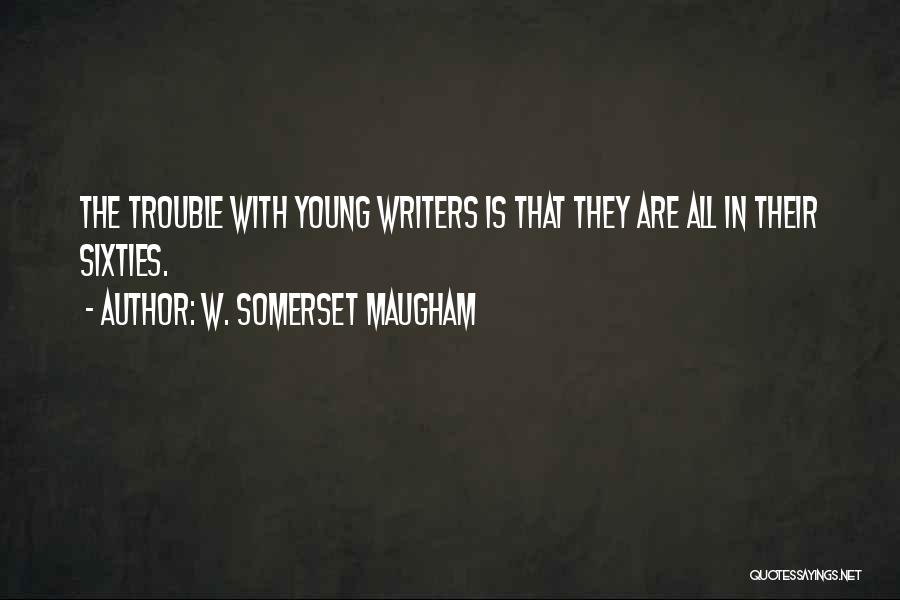 Young Writers Quotes By W. Somerset Maugham