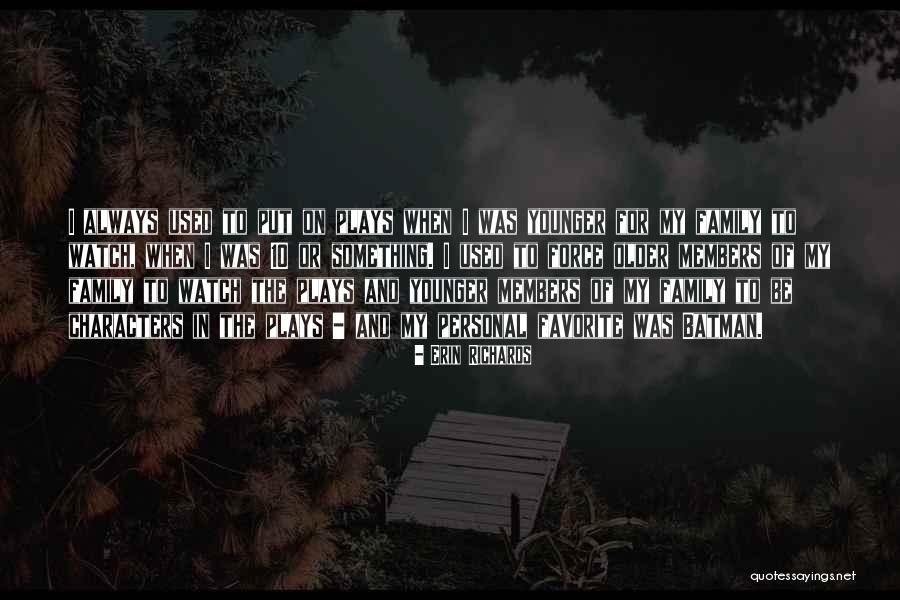 Younger And Older Quotes By Erin Richards Younger And Older Quotes By Erin Richards